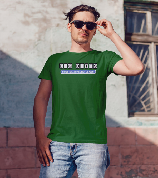Big Butts Things I Like And Cannot Lie About T-Shirt