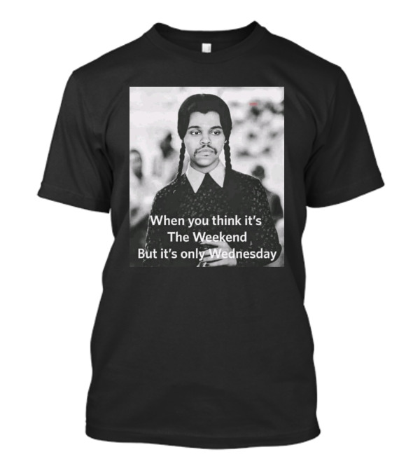 When You Think It's The Weekend But It's Only Wednesday Nic Longsuitabel T-Shirt
