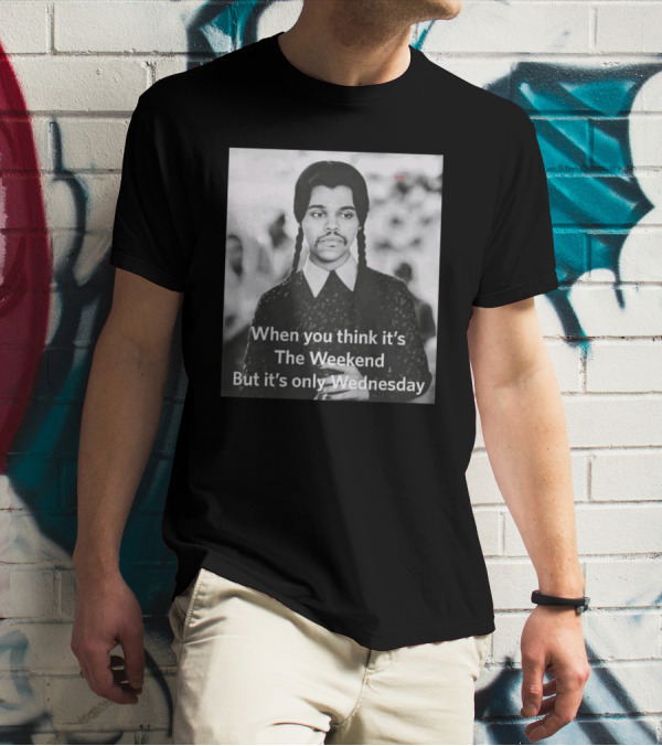 When You Think It's The Weekend But It's Only Wednesday Nic Longsuitabel T-Shirt