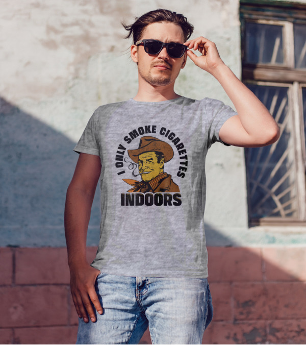 Trashcan Paul I Only Smoke Cigarettes Indoors Cowboy T-Shirt