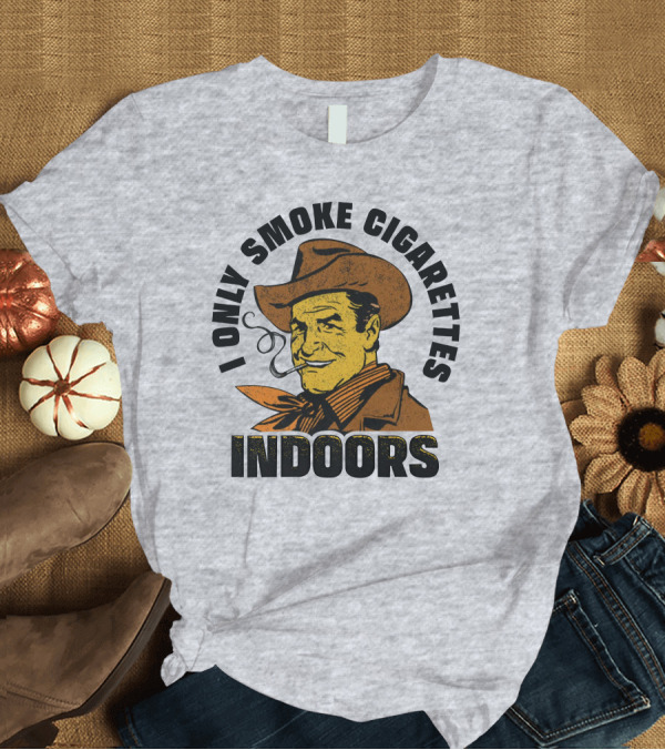 Trashcan Paul I Only Smoke Cigarettes Indoors Cowboy T-Shirt