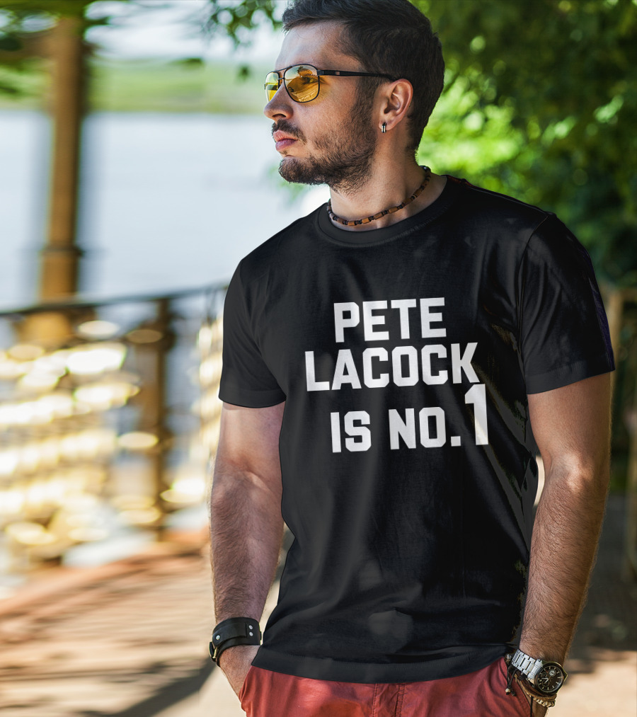 Pete Lacock Is No 1 T-Shirt