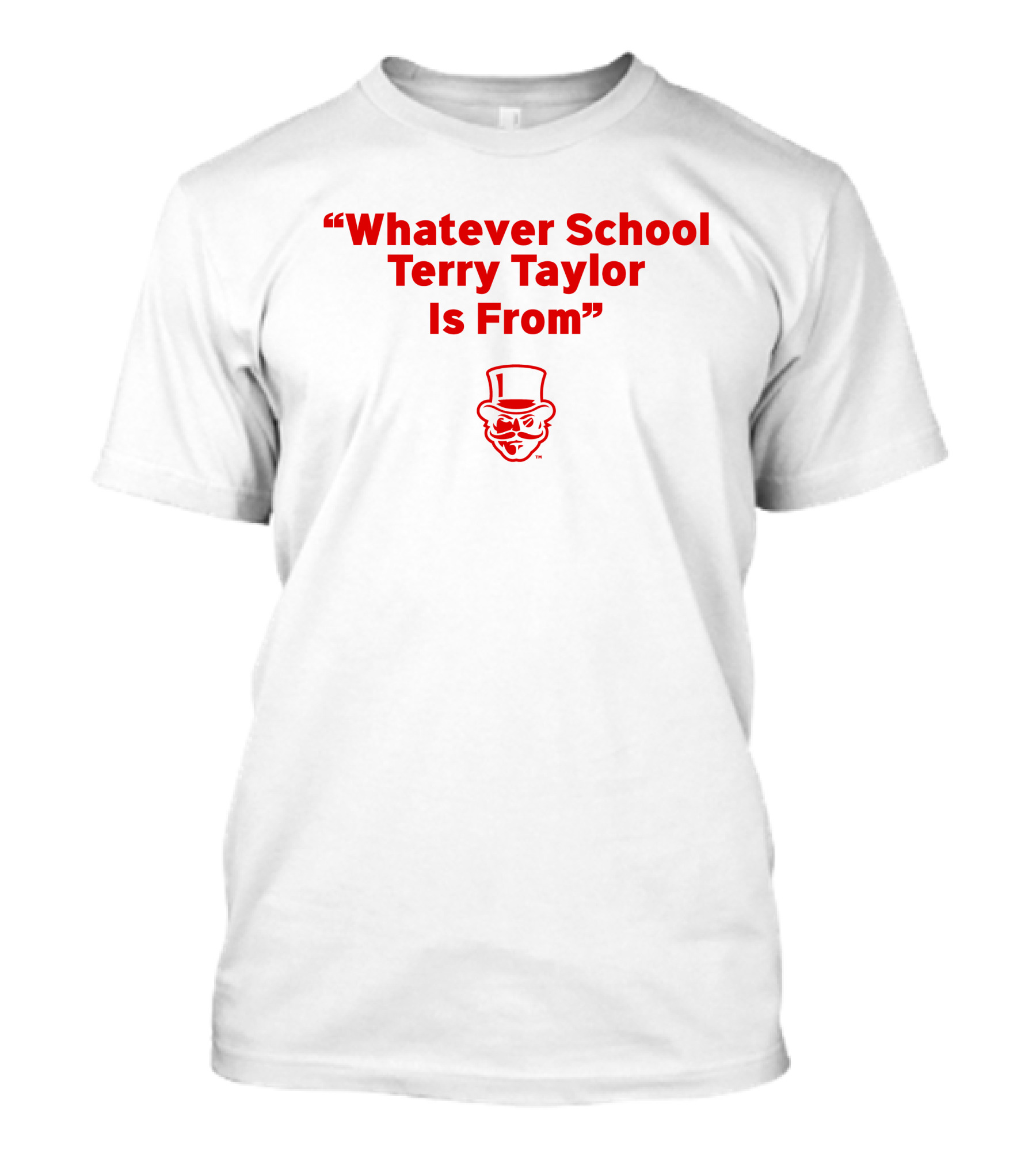Whatever School Terry Taylor Is From Red Top Hat Face T-Shirt