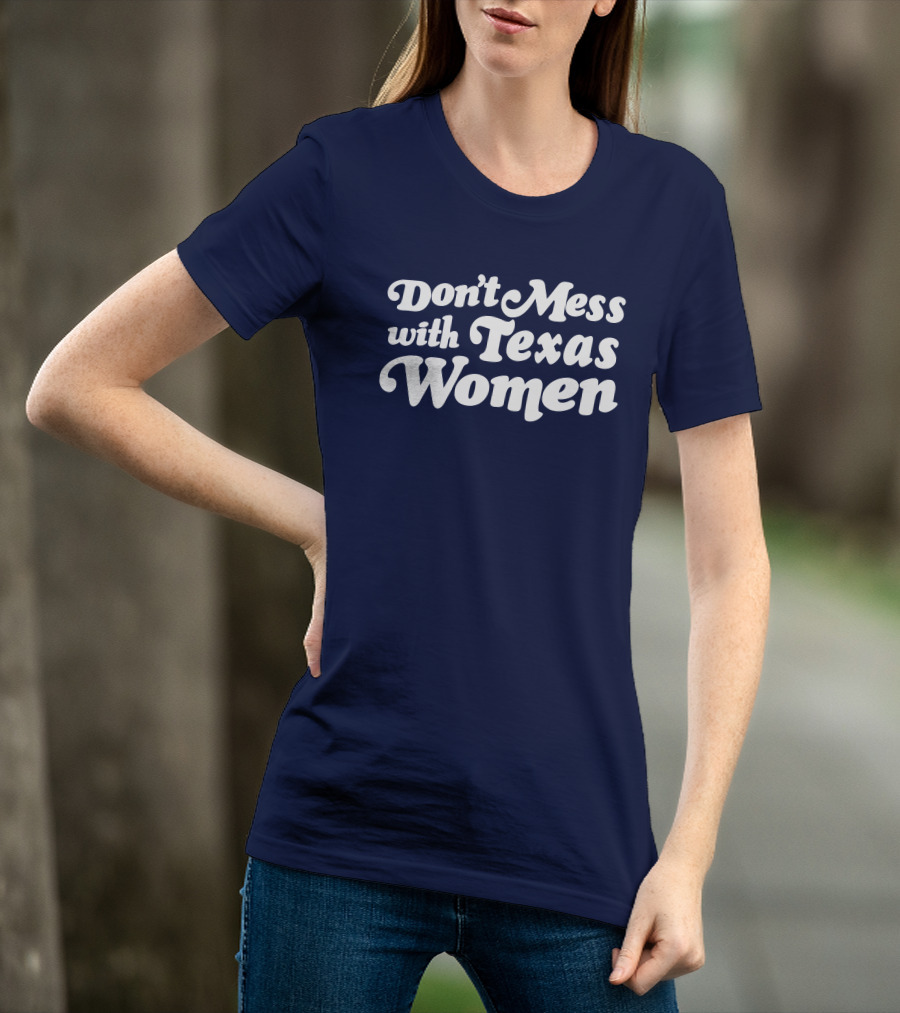 Don't Mess With Texas Women T-Shirt