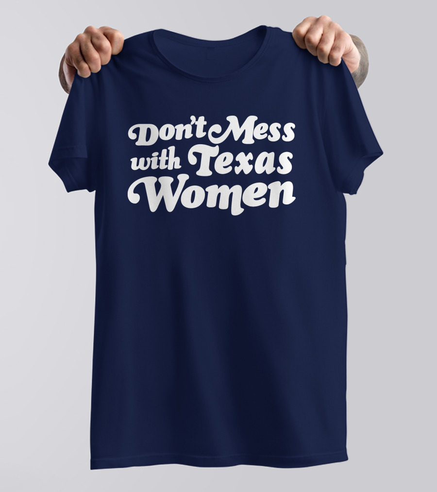 Don't Mess With Texas Women T-Shirt