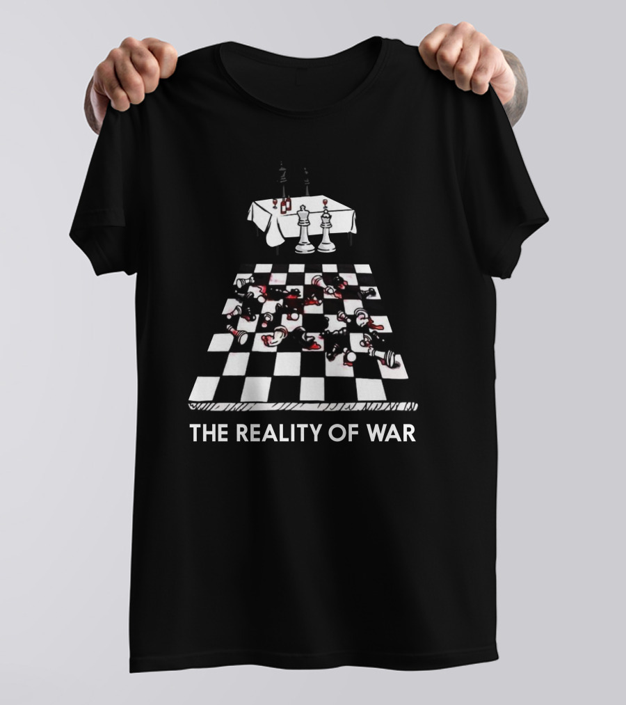 The Reality Of War Real Life Chess T-Shirt