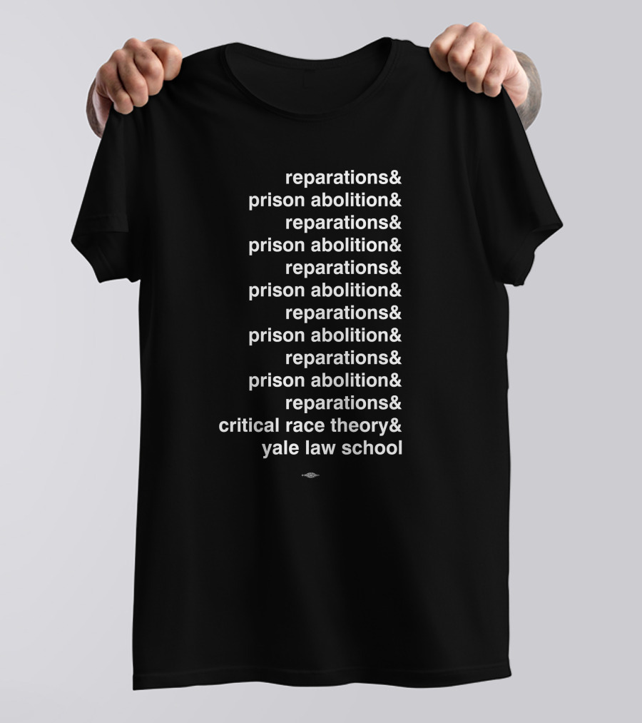 Reparations Prison Abolition Critical Race Theory Yale Law School T-Shirt