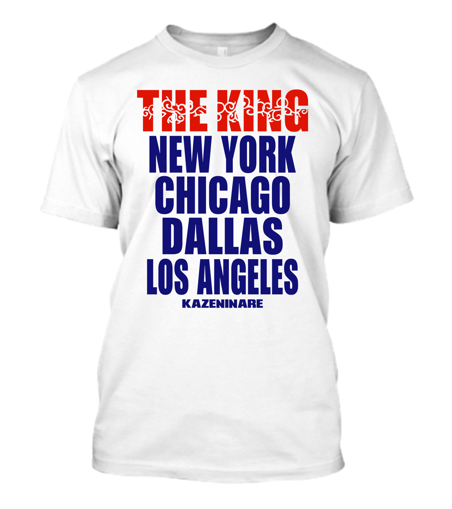 THE KING New York Chicago Dallas Los Angeles Kazeninare T-Shirt