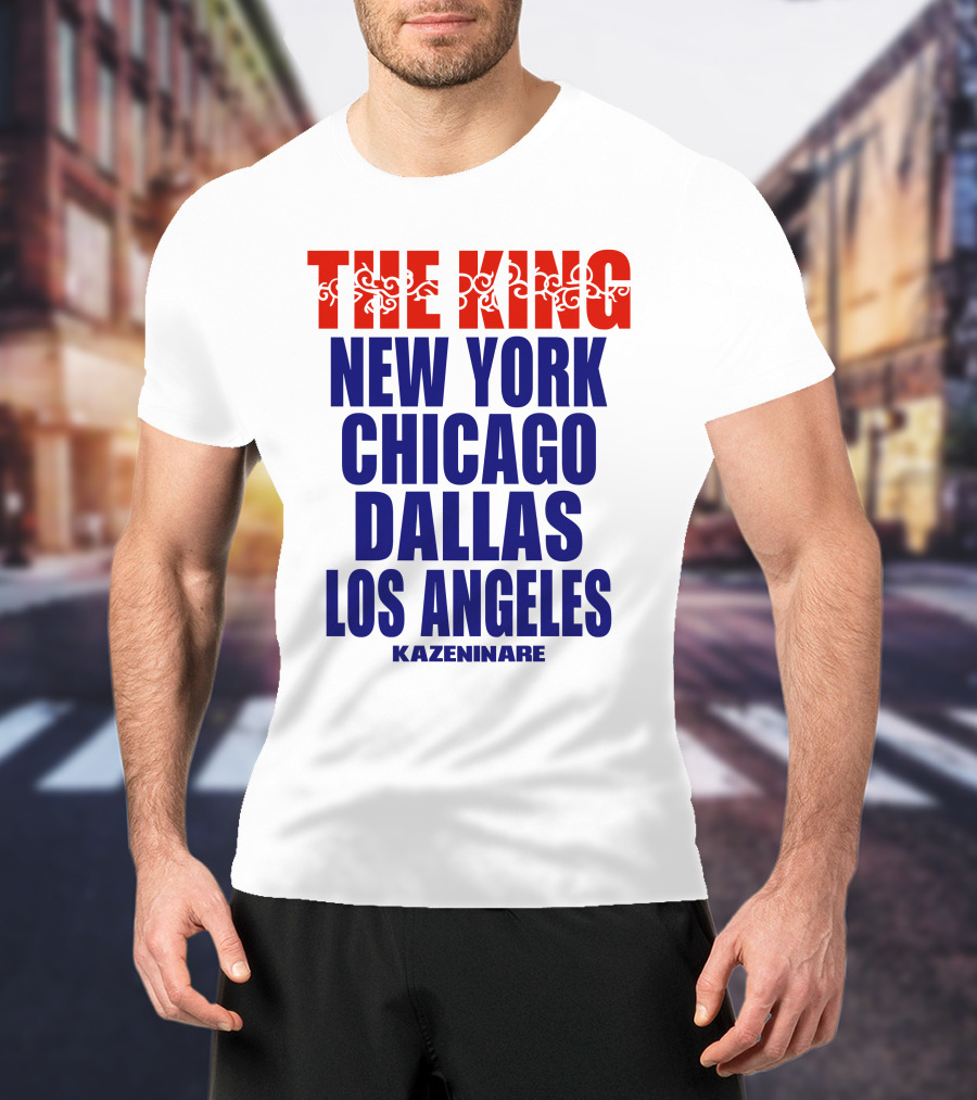 THE KING New York Chicago Dallas Los Angeles Kazeninare T-Shirt
