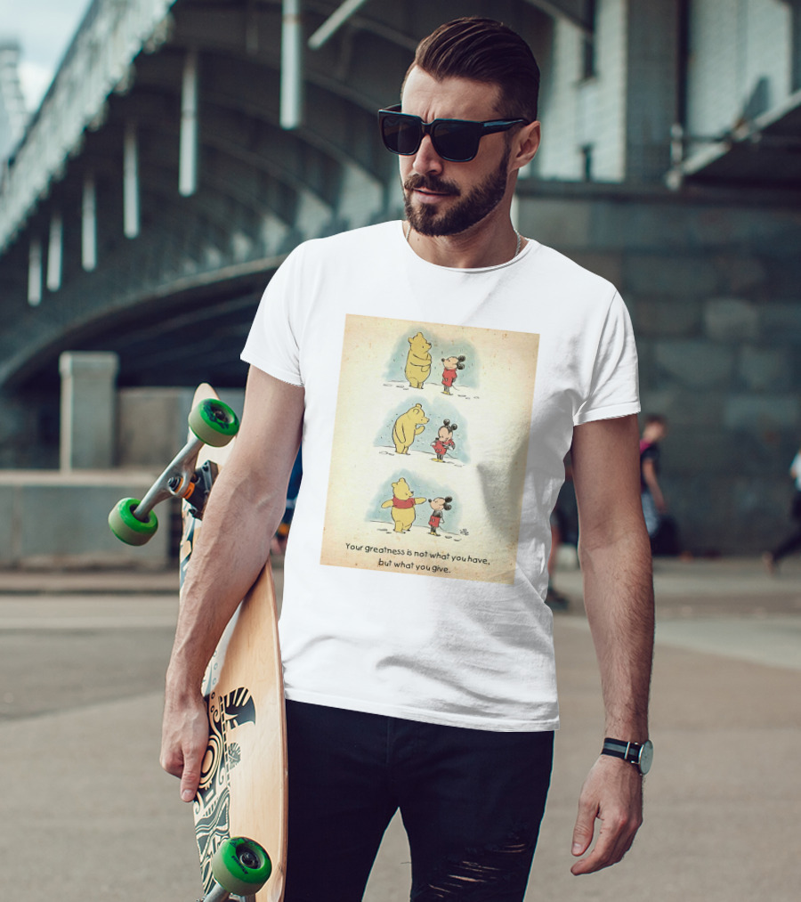 Your Greatness Is Not What You Have, But What You Give Featuring Cartoon Bear And Mouse In Red T-Shirt