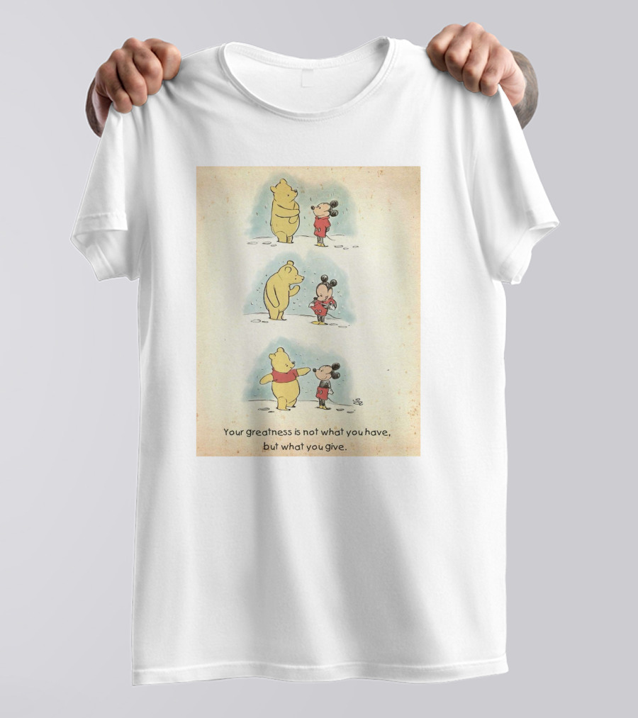 Your Greatness Is Not What You Have, But What You Give Featuring Cartoon Bear And Mouse In Red T-Shirt