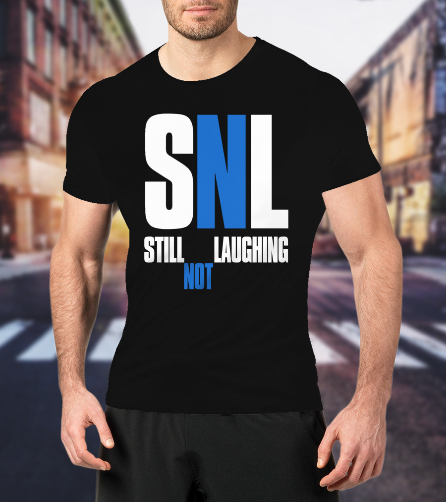 SNL Still Not Laughing T-Shirt
