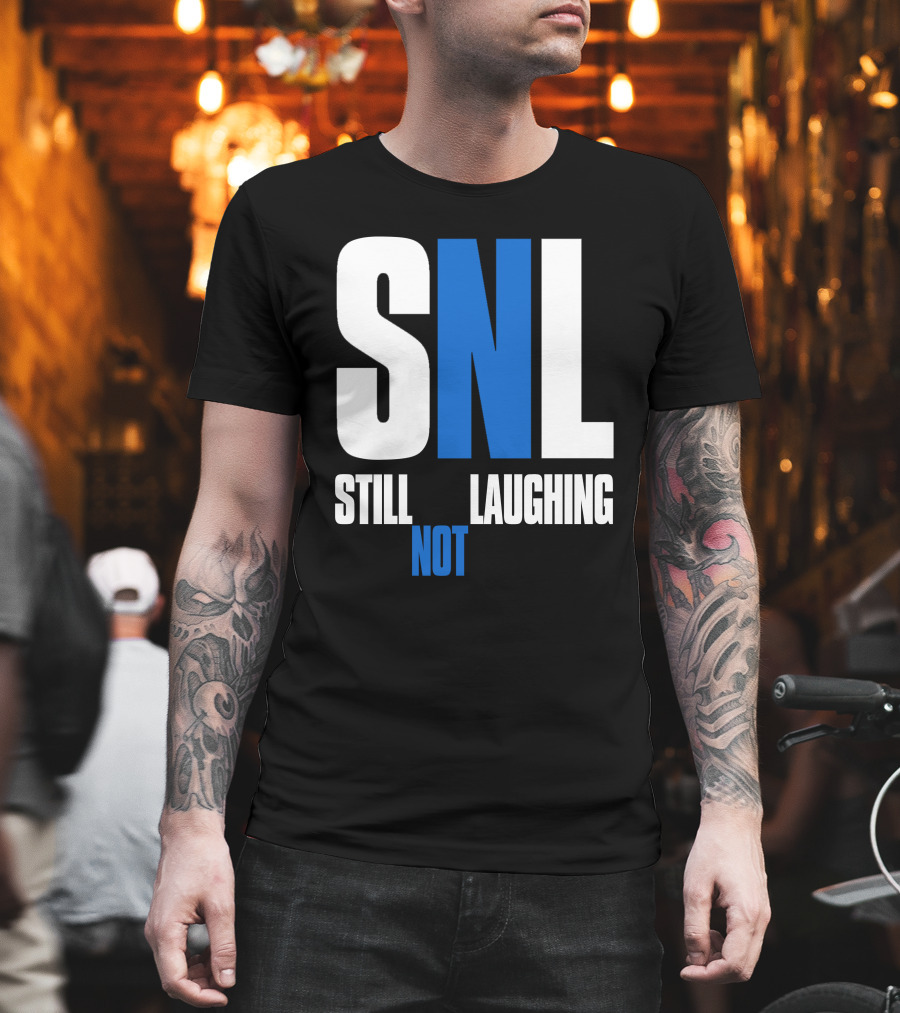 SNL Still Not Laughing T-Shirt