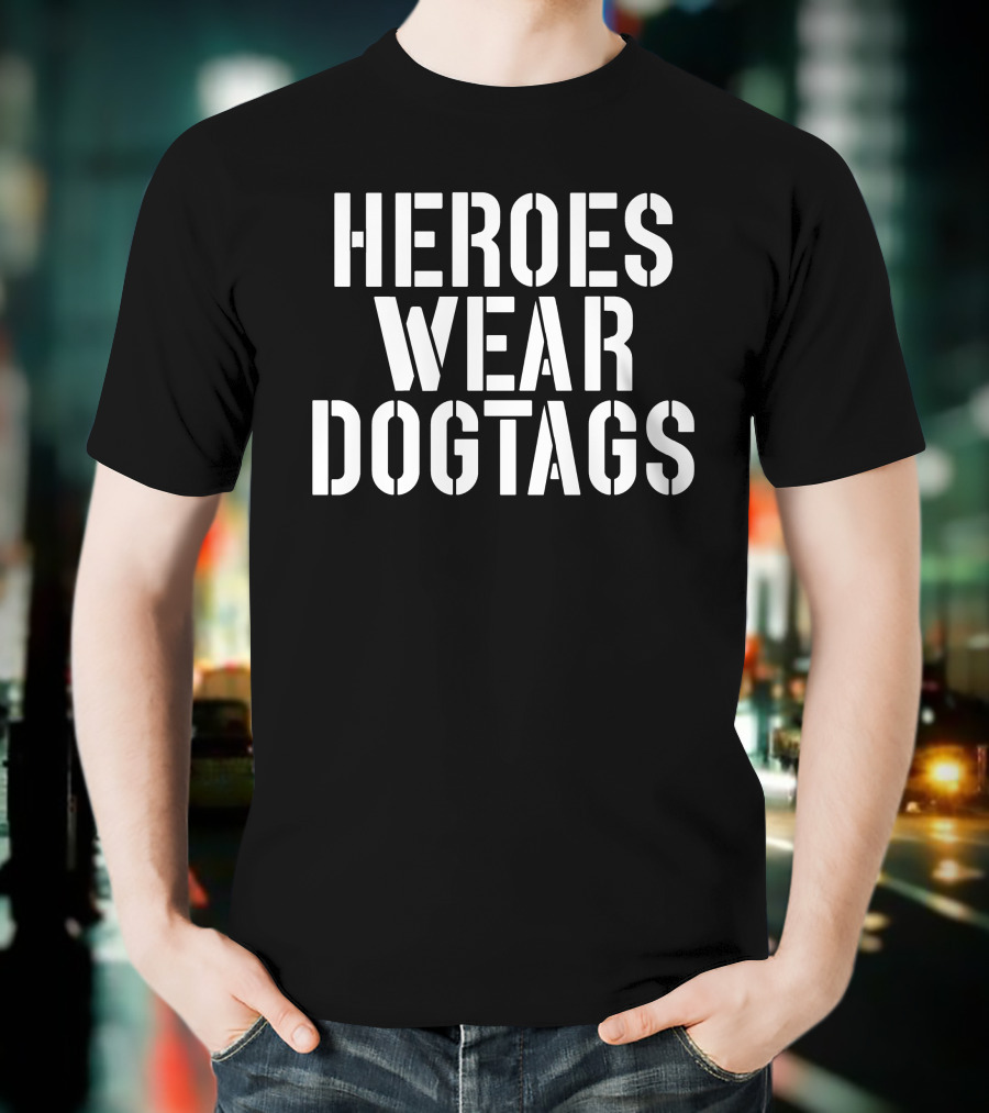 Heroes Wear Dog Tags T-Shirt