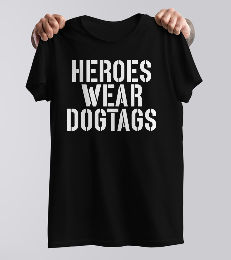 Heroes Wear Dog Tags T-Shirt