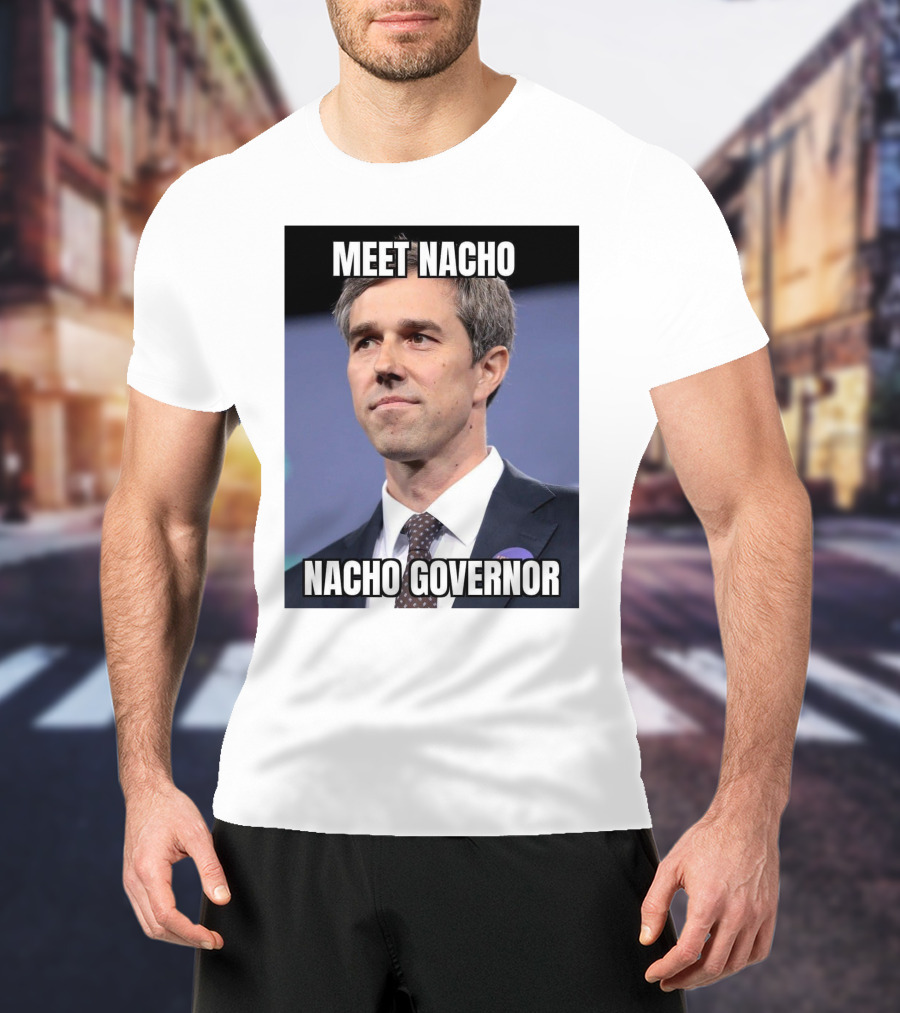 Meet Nacho Nacho Governor Meme Image T-Shirt