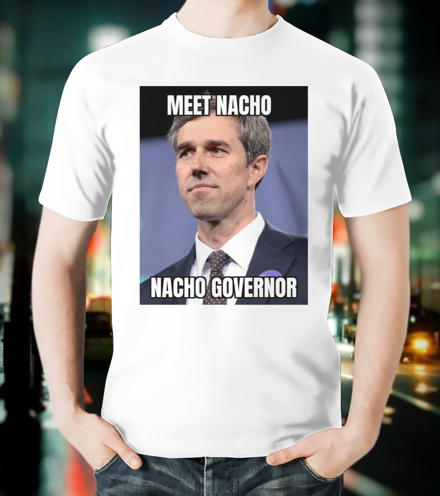 Meet Nacho Nacho Governor Meme Image T-Shirt