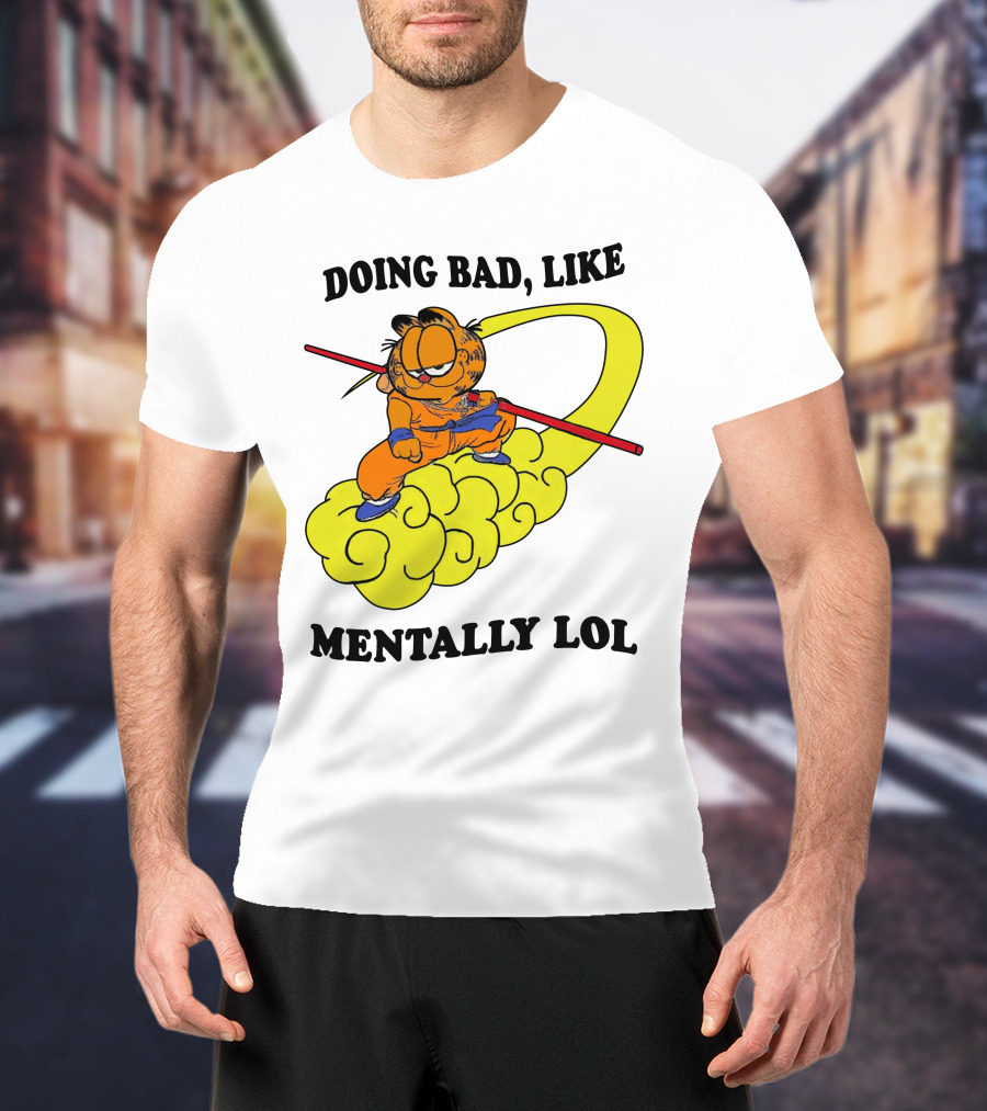 Doing Bad Like Mentally Lol Garfield Meets Dragon Ball Crossover T-Shirt