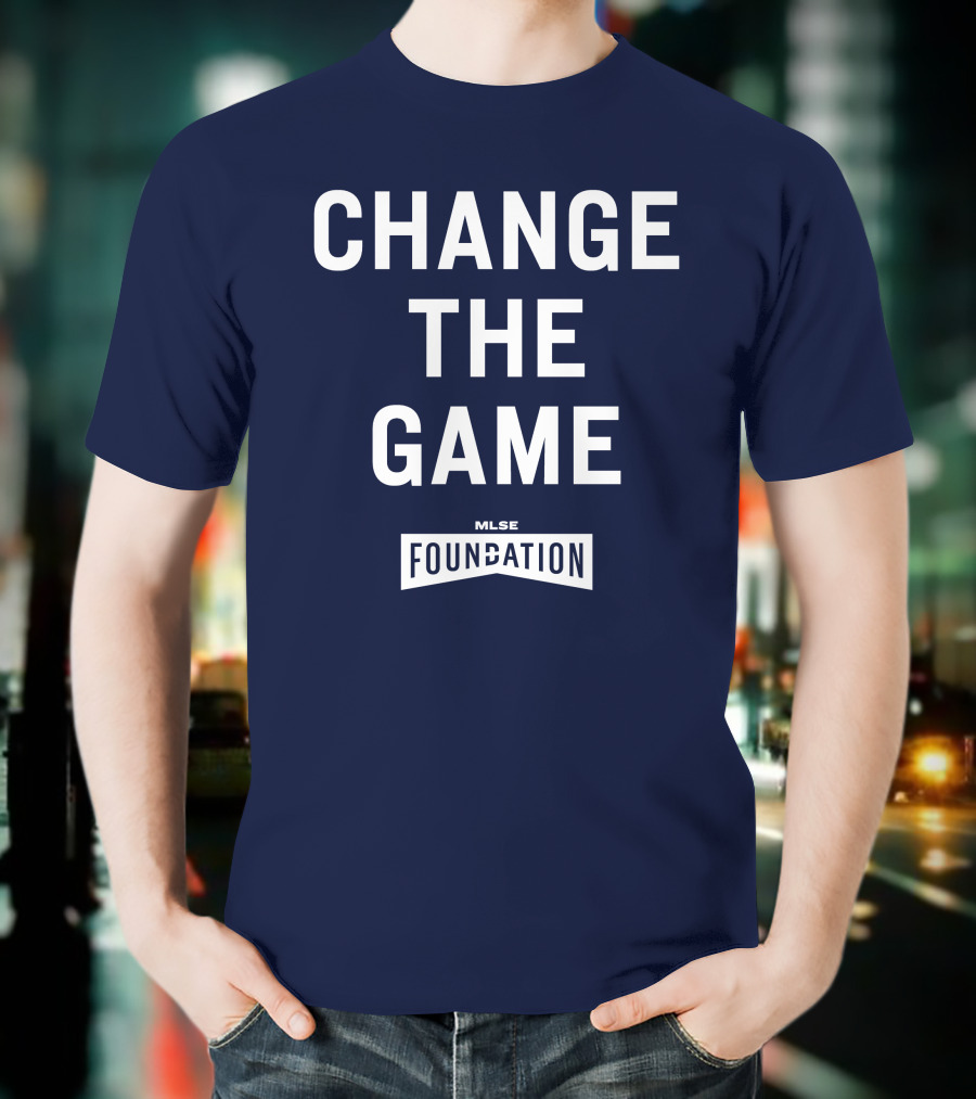 CHANGE THE GAME MLSE FOUNDATION T-Shirt