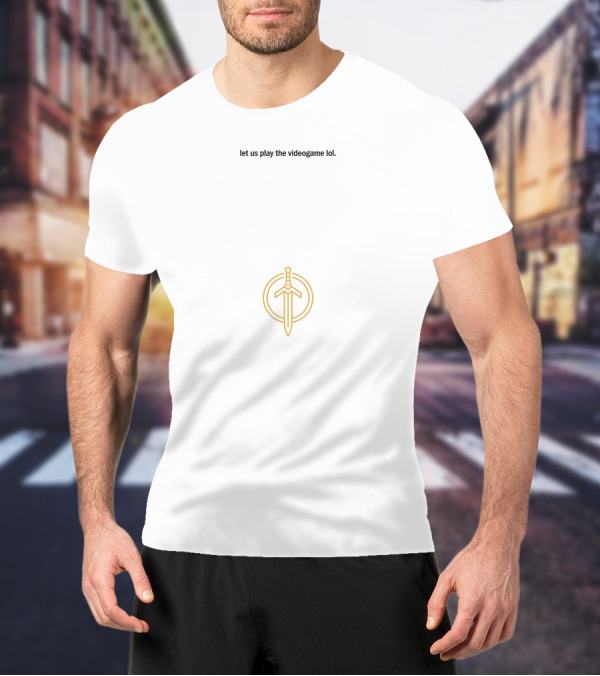 Let Us Play The Videogame Lol Sword And Circle T-Shirt