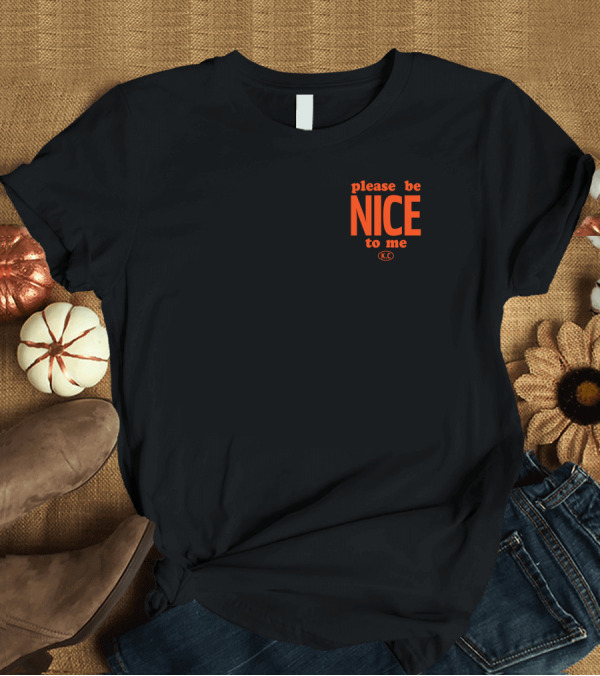 Please Be Nice To Me KC T-Shirt