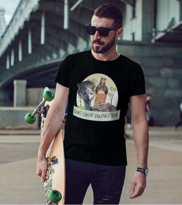 Don't Choose Violence Today Emu And Woman In Overalls With Trees Background T-Shirt