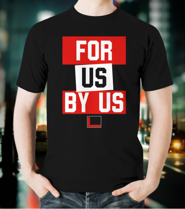 FOR US BY US L T-Shirt