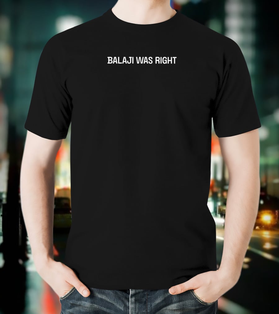 Balaji Was Right T-Shirt