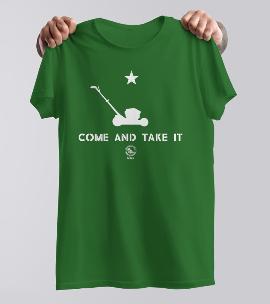 Come And Take It Lawn Mower Star Outkick T-Shirt