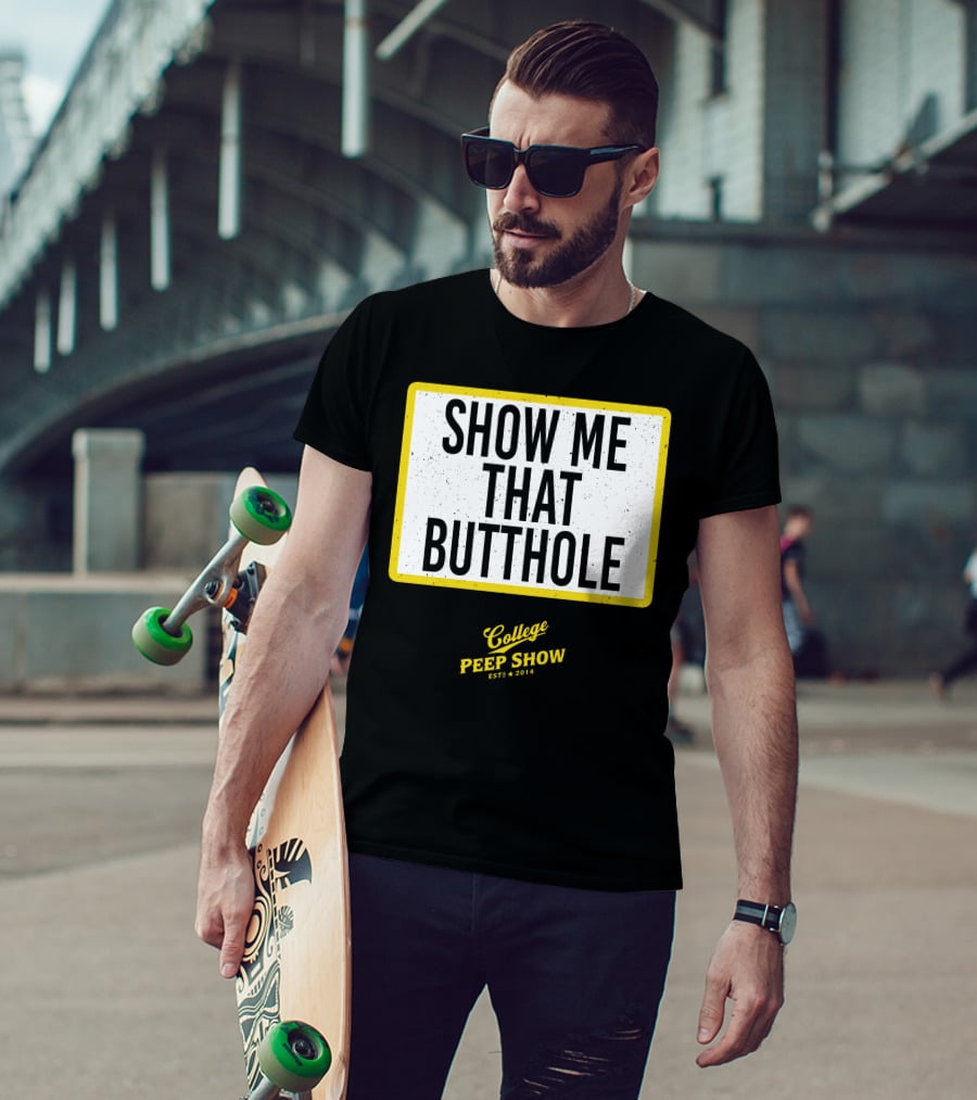 Show Me That Butthole College Peep Show Est 2014 T-Shirt