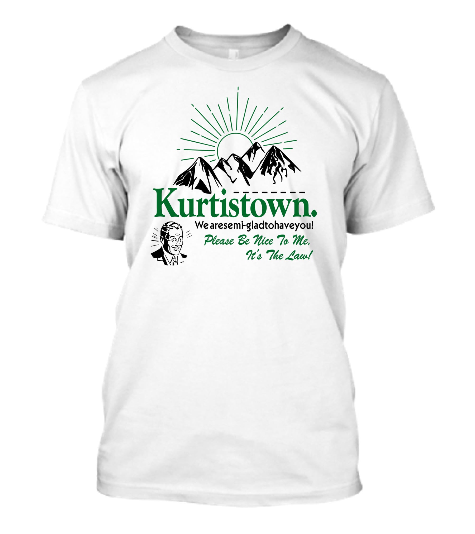 Kurtistown We Are Semi-Glad To Have You Please Be Nice To Me It's The Law Mountains Sunburst T-Shirt