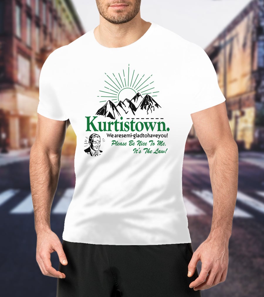 Kurtistown We Are Semi-Glad To Have You Please Be Nice To Me It's The Law Mountains Sunburst T-Shirt
