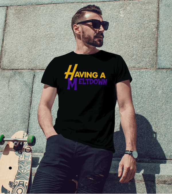 Having A Meltdown Lakers-Inspired Colors T-Shirt