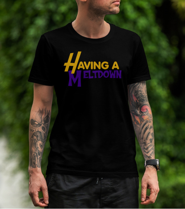 Having A Meltdown Lakers-Inspired Colors T-Shirt