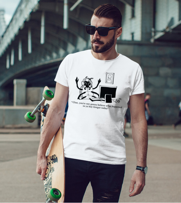 Chat You're Not Gonna Believe What Happened To Ya Boy Gregor Today Ghostly Spectator T-Shirt