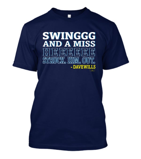 SWINGGG AND A MISS HEEEEE STRUCK HIM OUT - DAVE WILLS T-Shirt