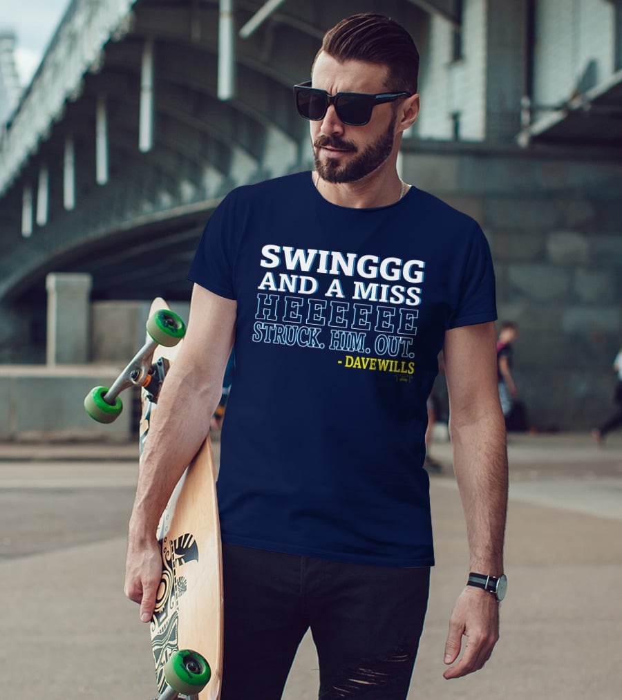 SWINGGG AND A MISS HEEEEE STRUCK HIM OUT - DAVE WILLS T-Shirt