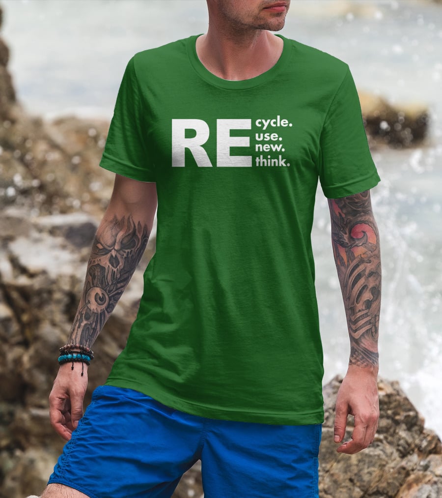 REcycle REuse REnew REthink T-Shirt