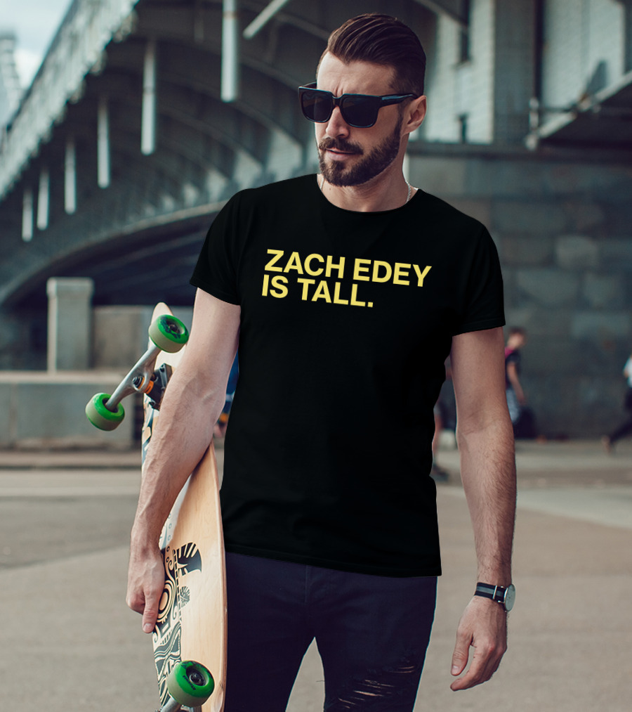 Zach Edey Is Tall T-Shirt
