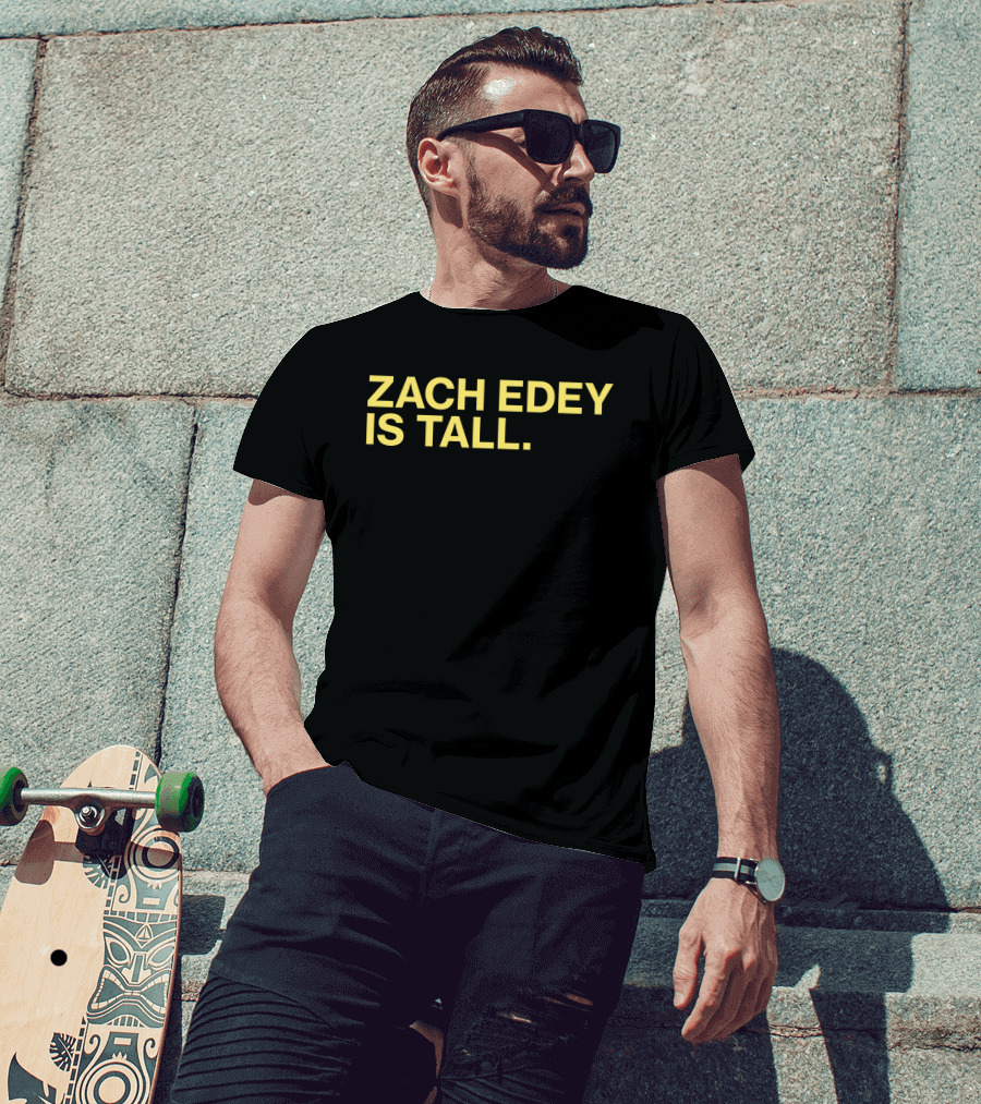 Zach Edey Is Tall T-Shirt