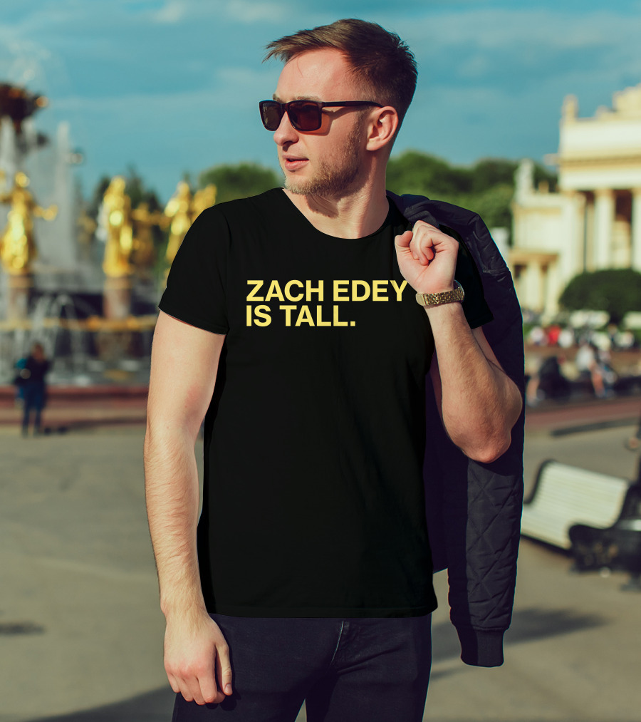 Zach Edey Is Tall T-Shirt