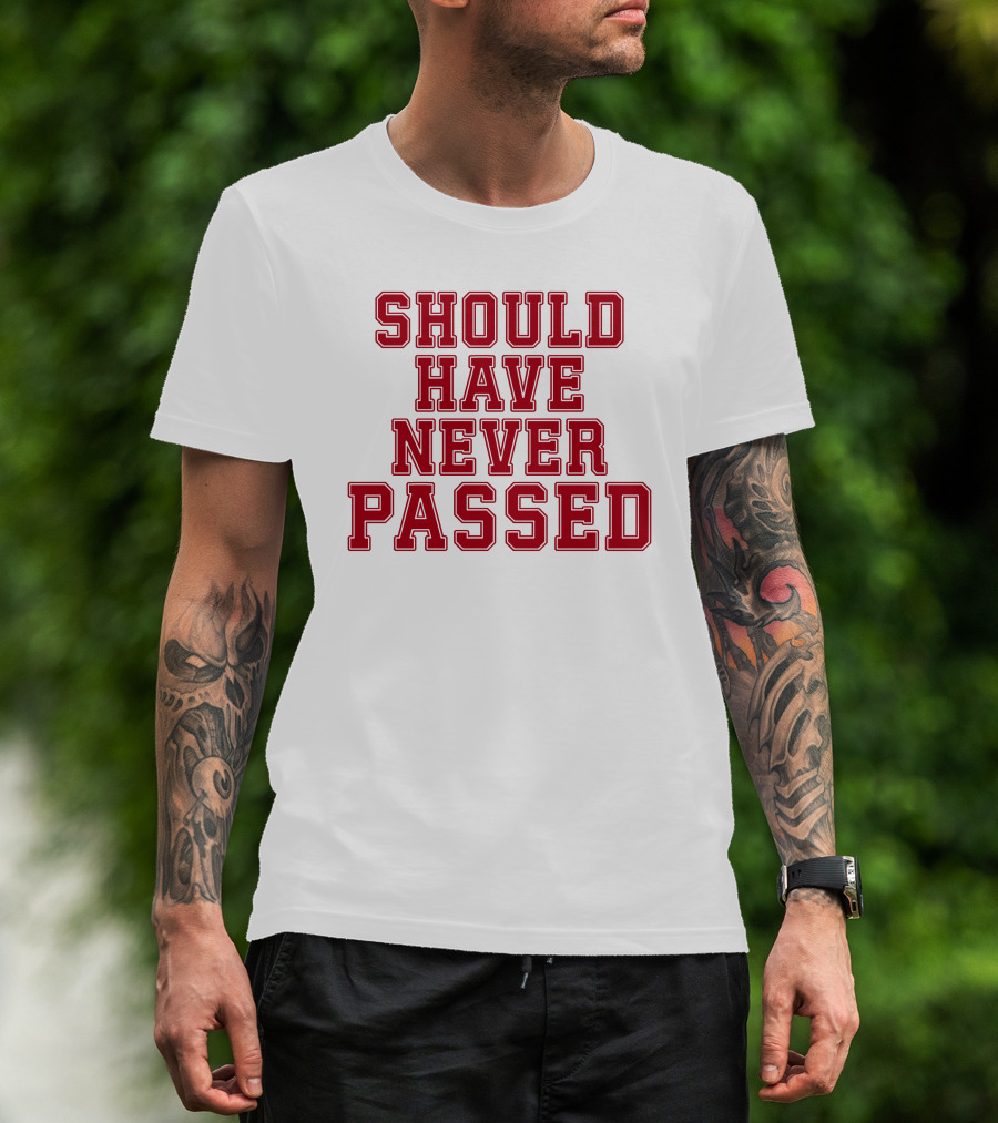 Should Have Never Passed Football Sports Humor T-Shirt