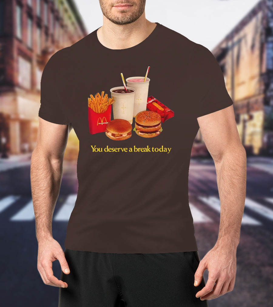 McDonald's You Deserve A Break Today Fries Burgers Drinks T-Shirt