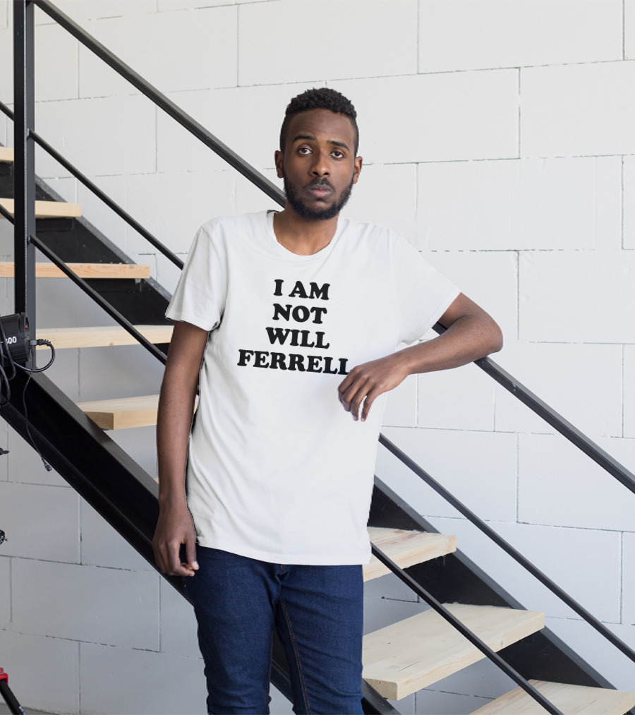 I Am Not Will Ferrell T-Shirt