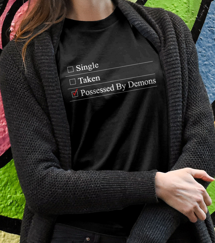 Single Taken Possessed By Demons Checked Box Humor T-Shirt