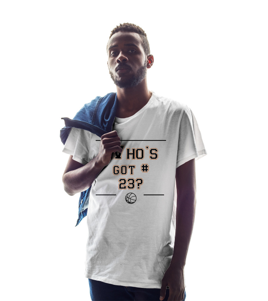 Who's Got Number 23 Basketball T-Shirt