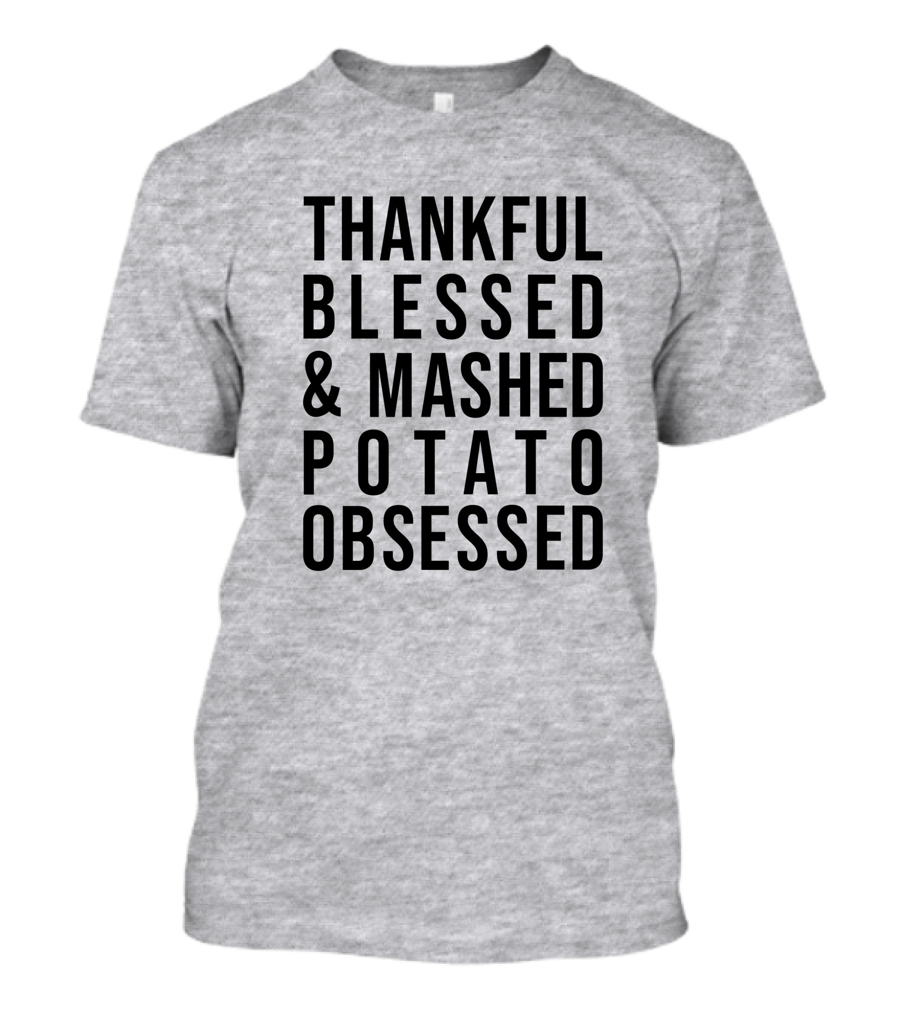 Thankful Blessed And Mashed Potato Obsessed T-Shirt