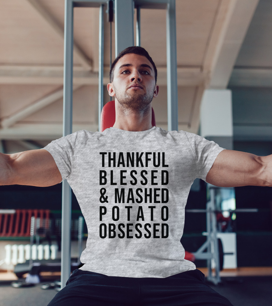 Thankful Blessed And Mashed Potato Obsessed T-Shirt