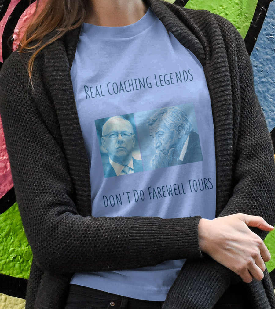 Real Coaching Legends Don't Do Farewell Tours T-Shirt