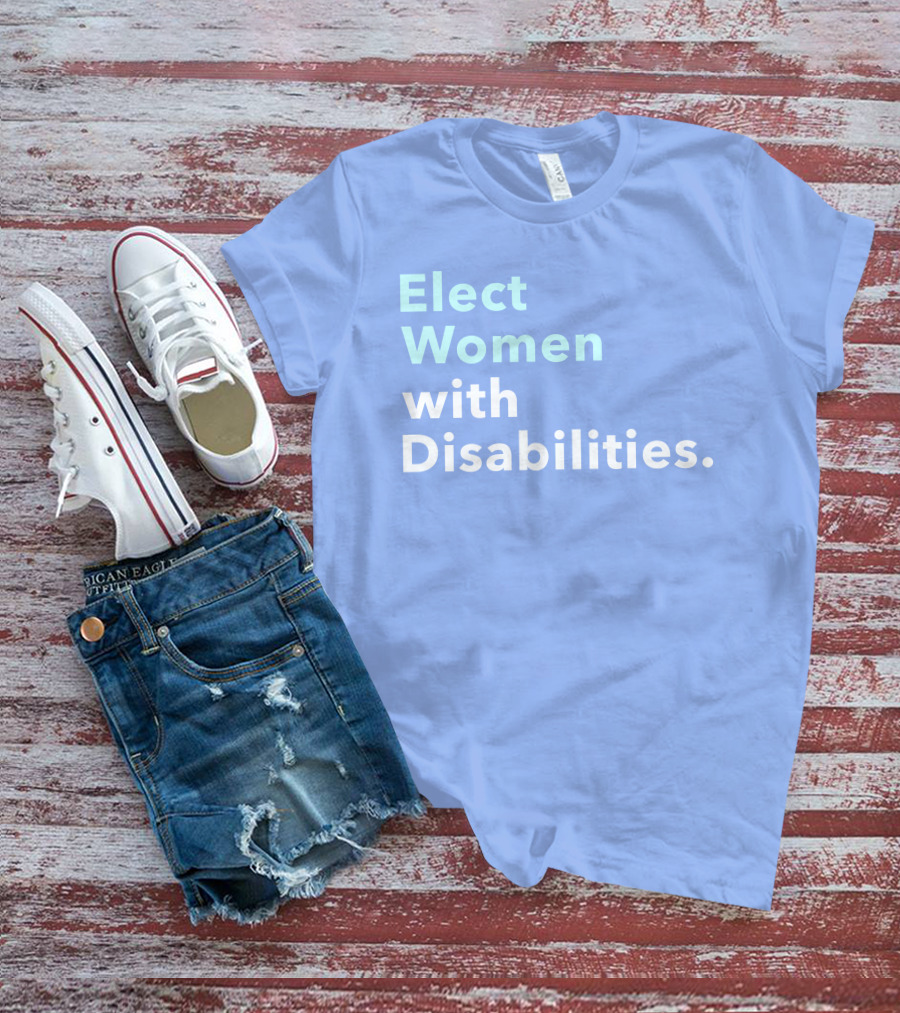 Elect Women With Disabilities Empowerment Advocacy T-Shirt